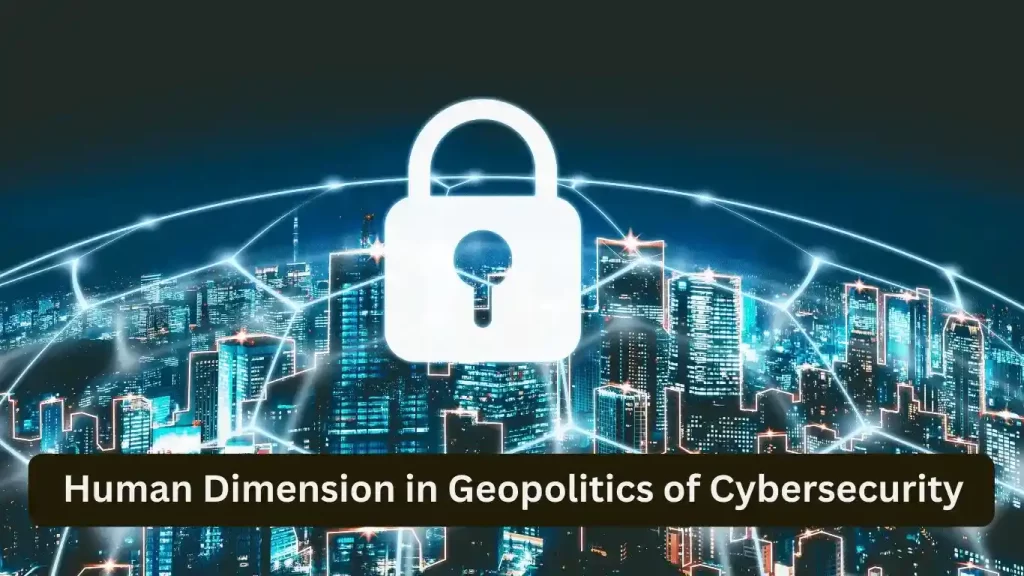 Human Dimension in Geopolitics of Cybersecurity
